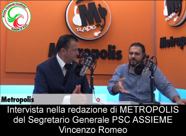 Intervista nella redazione di METROPOLIS del Segretario Generale PSC ASSIEME Vincenzo Romeo